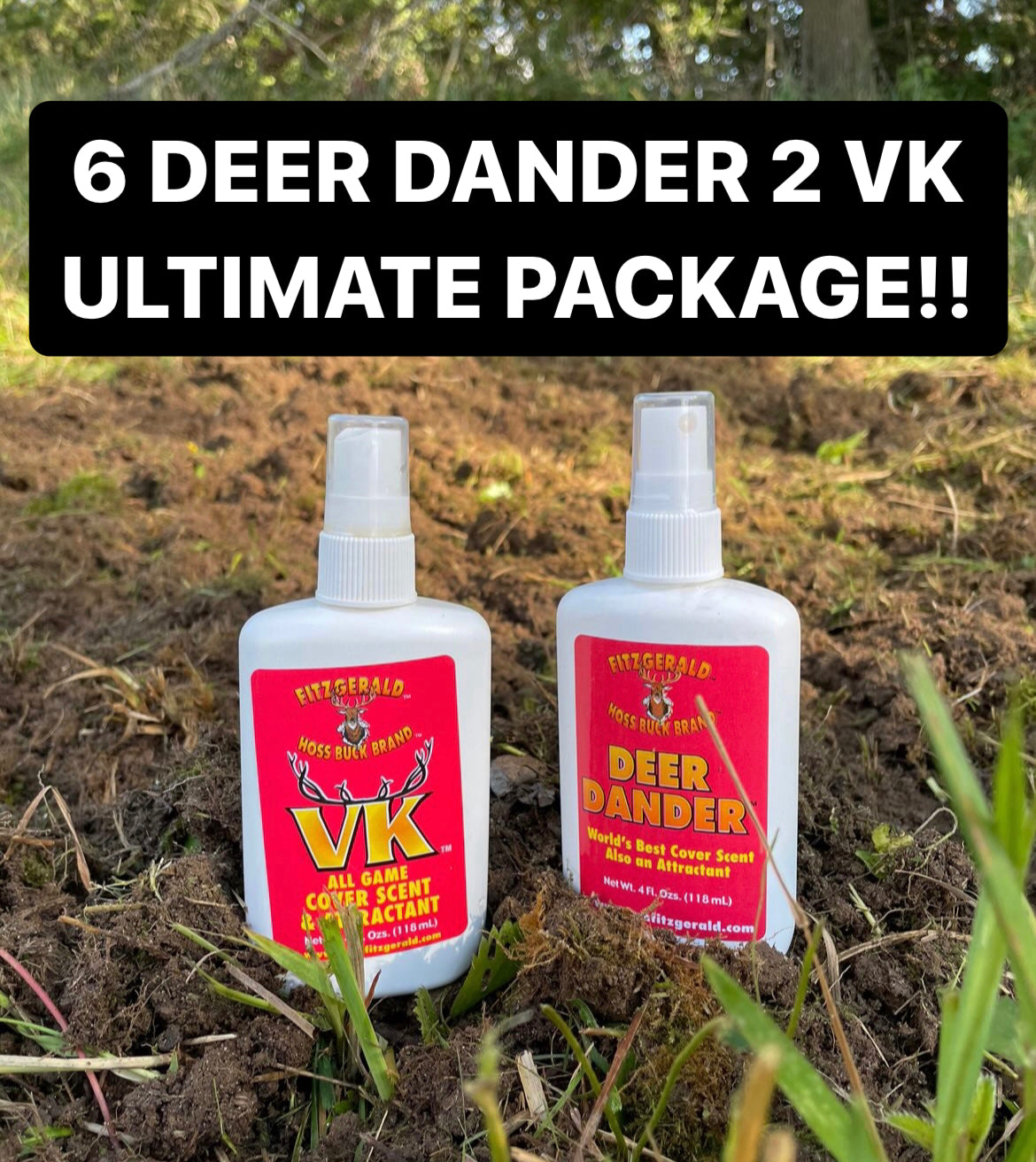 6 DEER DANDER & 2 VK (VANILLA KILLA) ULTIMATE DISCOUNT SAVINGS PACKAGE!