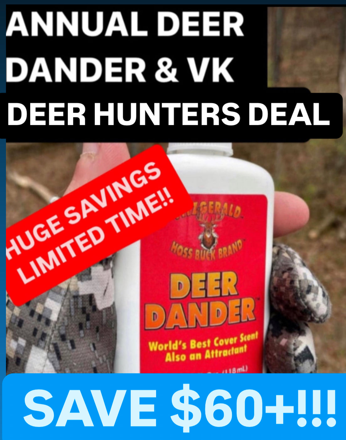 DEER DANDER & VK HARDCORE HUNTERS SUPER DEEP DEAL IS HERE!