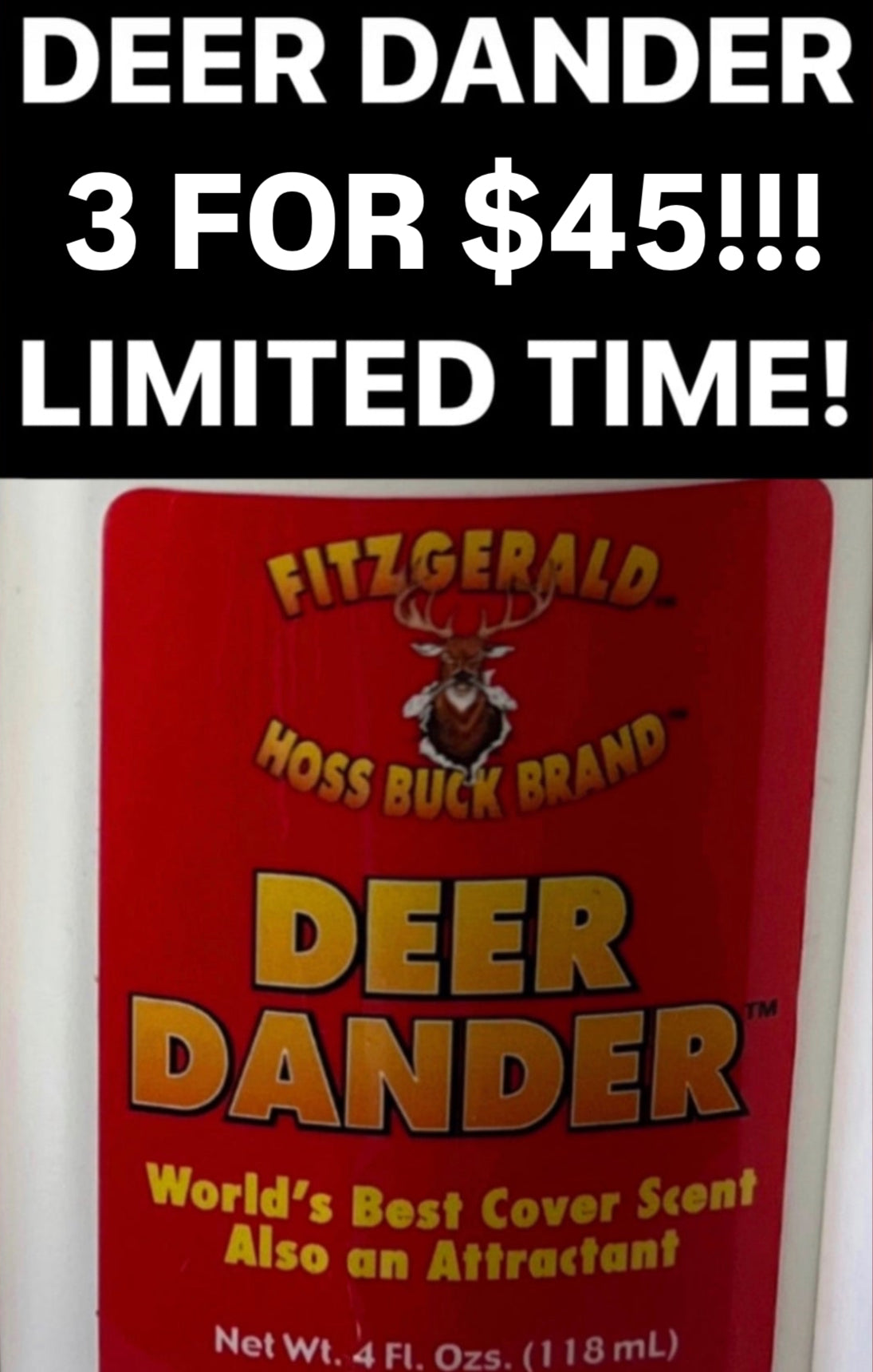 DEER DANDER 3 FOR $45 SPECIAL BEST DEER SCENT LIMITED TIME ONLY!